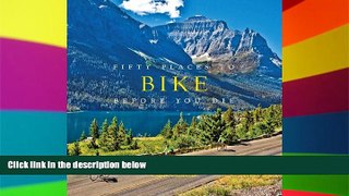 Ebook deals  Fifty Places to Bike Before You Die: Biking Experts Share the World s Greatest