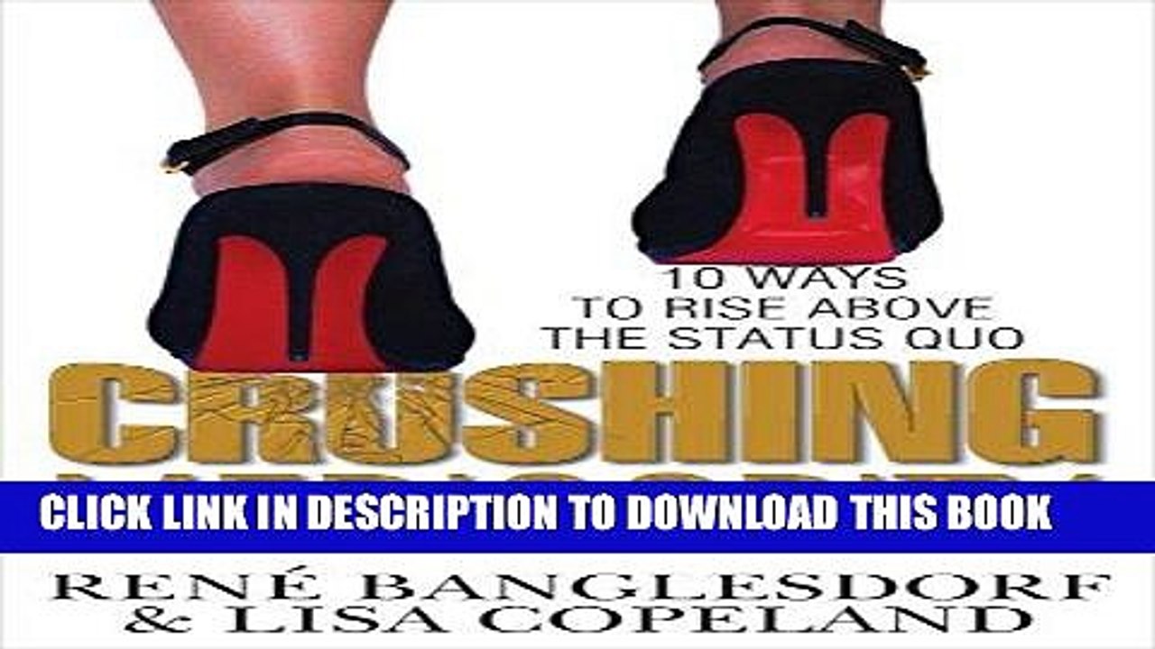 [PDF] CRUSHING MEDIOCRITY: 10 Ways to Rise Above The Status Quo Full Collection