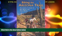 Big Sales  Biking the Arizona Trail: The Complete Guide to Day-Riding and Thru-Biking  Premium