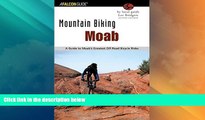 Buy NOW  Mountain Biking Moab: A Guide To Moab s Greatest Off-Road Bicycle Rides (Regional