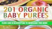 Best Seller 201 Organic Baby Purees: The Freshest, Most Wholesome Food Your Baby Can Eat! Free Read
