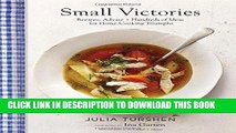 Ebook Small Victories: Recipes, Advice   Hundreds of Ideas for Home Cooking Triumphs Free Read