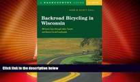 Deals in Books  Backroad Bicycling in Wisconsin: 28 Scenic Tours through Lakes, Forests, and