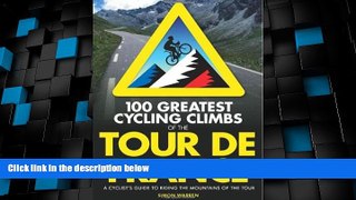 Buy NOW  100 Greatest Cycling Climbs of the Tour de France: A Cyclist s Guide to Riding the