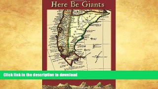 READ BOOK  Here Be Giants FULL ONLINE