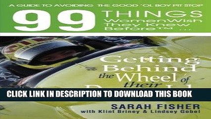 [PDF] 99 THINGS WOMEN WISH THEY KNEW BEFORE GETTING BEHIND THE WHEEL OF THEIR DREAM JOB (99 THINGS