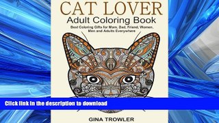 READ THE NEW BOOK Cat Lover: Adult Coloring Book: Best Coloring Gifts for Mom, Dad, Friend, Women,