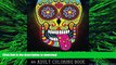 READ THE NEW BOOK Sugar Skulls at Midnight Adult Coloring Book: A Unique Midnight Edition Black