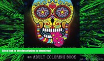 READ THE NEW BOOK Sugar Skulls at Midnight Adult Coloring Book: A Unique Midnight Edition Black