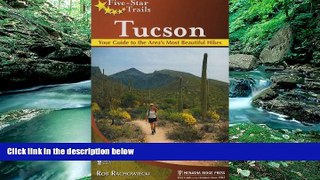 Best Deals Ebook  Five-Star Trails: Tucson: Your Guide to the Area s Most Beautiful Hikes  Most