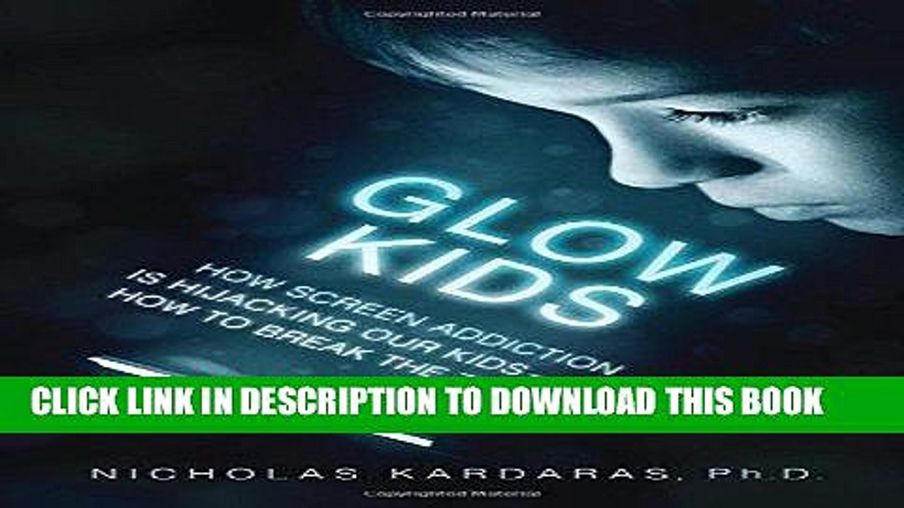 Best Seller Glow Kids: How Screen Addiction Is Hijacking Our Kids-and How to Break the Trance Free