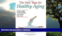 Read book  The New Yoga for Healthy Aging: Living Longer, Living Stronger and Loving Every Day