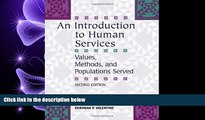 For you An Introduction to Human Services: Values, Methods, and Populations Served