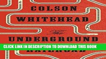 [PDF] FREE The Underground Railroad (Oprah s Book Club): A Novel [Download] Online
