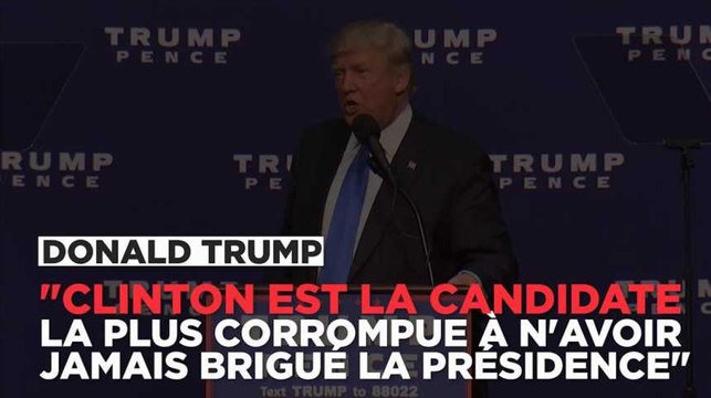 Donald Trump : Hillary Clinton est la personne la plus corrompue à n'avoir jamais briguer la présidence des États-Unis