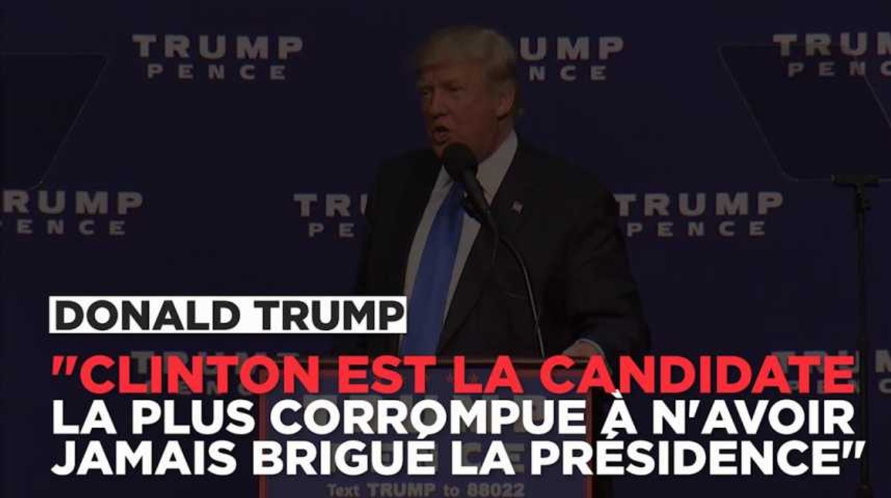 Donald Trump : "Hillary Clinton est la personne la plus corrompue à n'avoir jamais briguer la présidence des États-Unis"