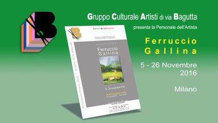 Ferruccio Gallina * Personale 2016