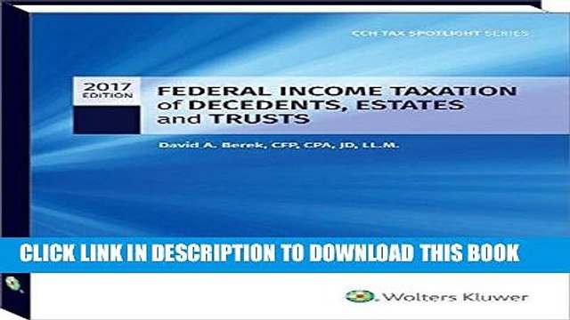 [PDF] Federal Income Taxation of Decedents, Estates and Trusts - 2017 (Cch Tax Spotlight) Popular