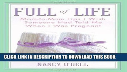 Ebook Full of Life: Mom-to-Mom Tips I Wish Someone Had Told Me When I Was Pregnant Free Read