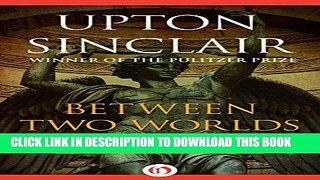 [PDF] Between Two Worlds (The Lanny Budd Novels) Full Collection
