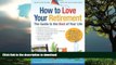 Best book  How to Love Your Retirement: The Guide to the Best of Your Life (Hundreds of Heads