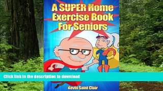 Best book  A SUPER Home Exercise Book for Seniors: A Home Exercise Routine That Really Packs A