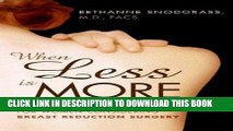Best Seller When Less Is More: The Complete Guide for Women Considering Breast Reduction Surgery