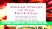 Ebook Taking Charge of Your Fertility: The Definitive Guide to Natural Birth Control, Pregnancy