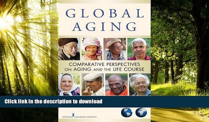 liberty book  Global Aging: Comparative Perspectives on Aging and the Life Course online