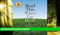 Best book  Read This...When I m Dead: A Guide To Getting Your Stuff Together For Your Loved Ones