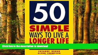 Read books  50 Simple Ways to Live a Longer Life: Everyday Techniques from the Forefront of