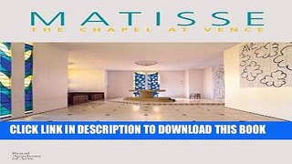 [New] Ebook Matisse. Vence: The Chapel of the Rosary Free Read