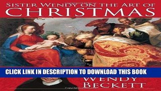[New] Ebook Sister Wendy on the Art of Christmas Free Online