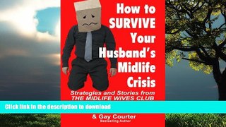 Buy book  How to Survive Your Husband s Midlife Crisis: Strategies and Stories from The Midlife