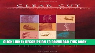 Ebook Clear Cut: One Woman s Journey of Life in the Body Free Read