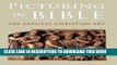 [New] Ebook Picturing the Bible: The Earliest Christian Art (Kimbell Art Museum) Free Read