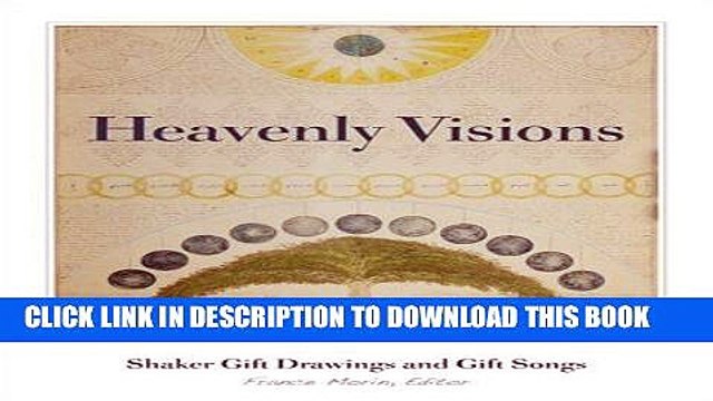 [New] PDF Heavenly Visions: Shaker Gift Drawings And Gift Songs Free Online