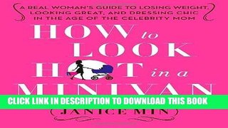 Best Seller How to Look Hot in a Minivan: A Real Woman s Guide to Losing Weight, Looking Great,
