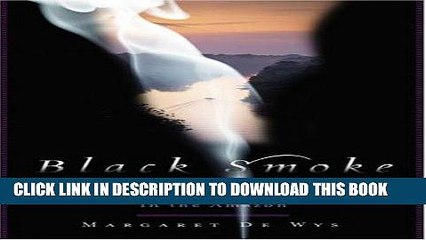 Download Video: Best Seller Black Smoke: A Woman s Journey of Healing, Wild Love, and Transformation in the Amazon