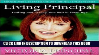 Best Seller Living Principal: Looking and Feeling Your Best at Every Age Free Read