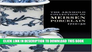 Ebook The Arnhold Collection of Meissen Porcelain, 1710-50 Free Read