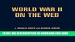 [PDF] FREE World War II on the Web: A Guide to the Very Best Sites with free CD-ROM [Download]