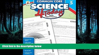 Enjoyed Read Common Core Science 4 Today, Grade 5: Daily Skill Practice (Common Core 4 Today)