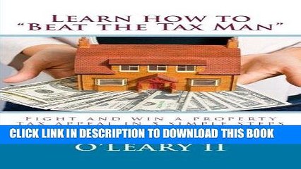[PDF] FREE Learn how to "Beat the Tax Man": Fight and win a property tax appeal in 5 simple steps