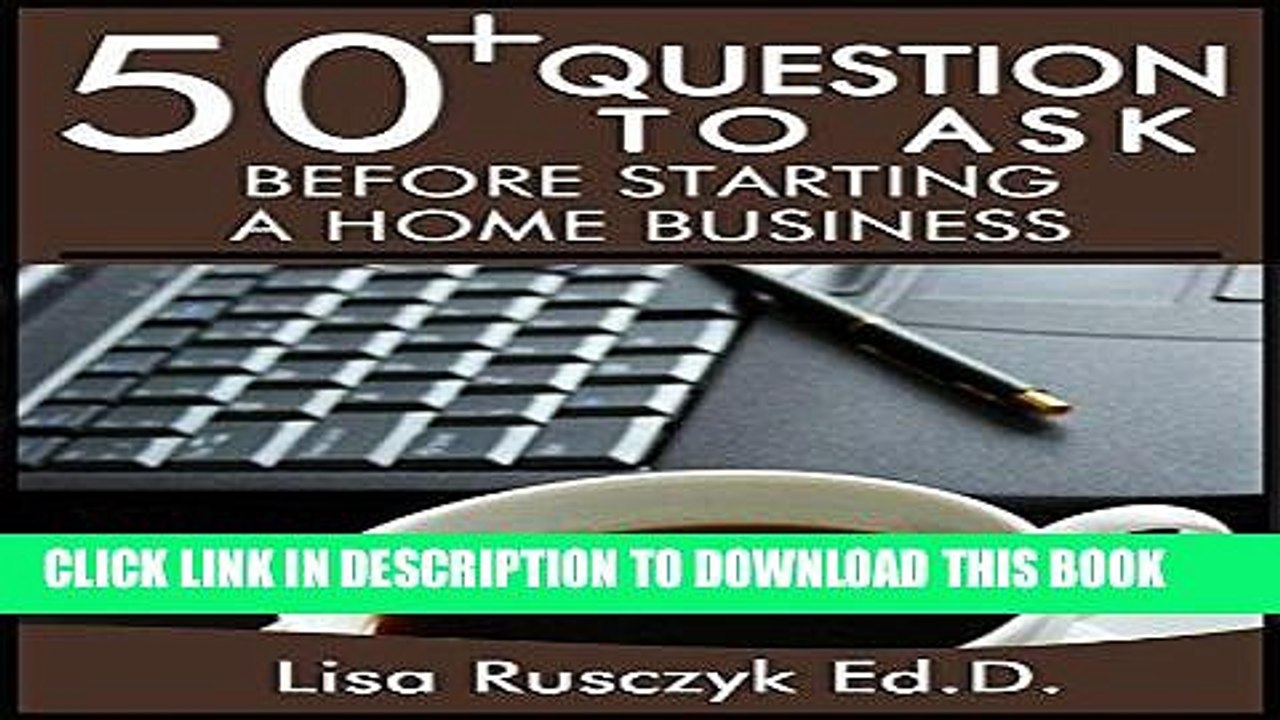 [PDF] FREE 50+ Questions to Before Starting a Home Business: Be Prepared to Take the First Step