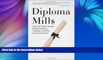 EBOOK ONLINE  Diploma Mills: How For-Profit Colleges Stiffed Students, Taxpayers, and the