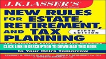 [PDF] FREE JK Lasser s New Rules for Estate, Retirement, and Tax Planning [Download] Full Ebook