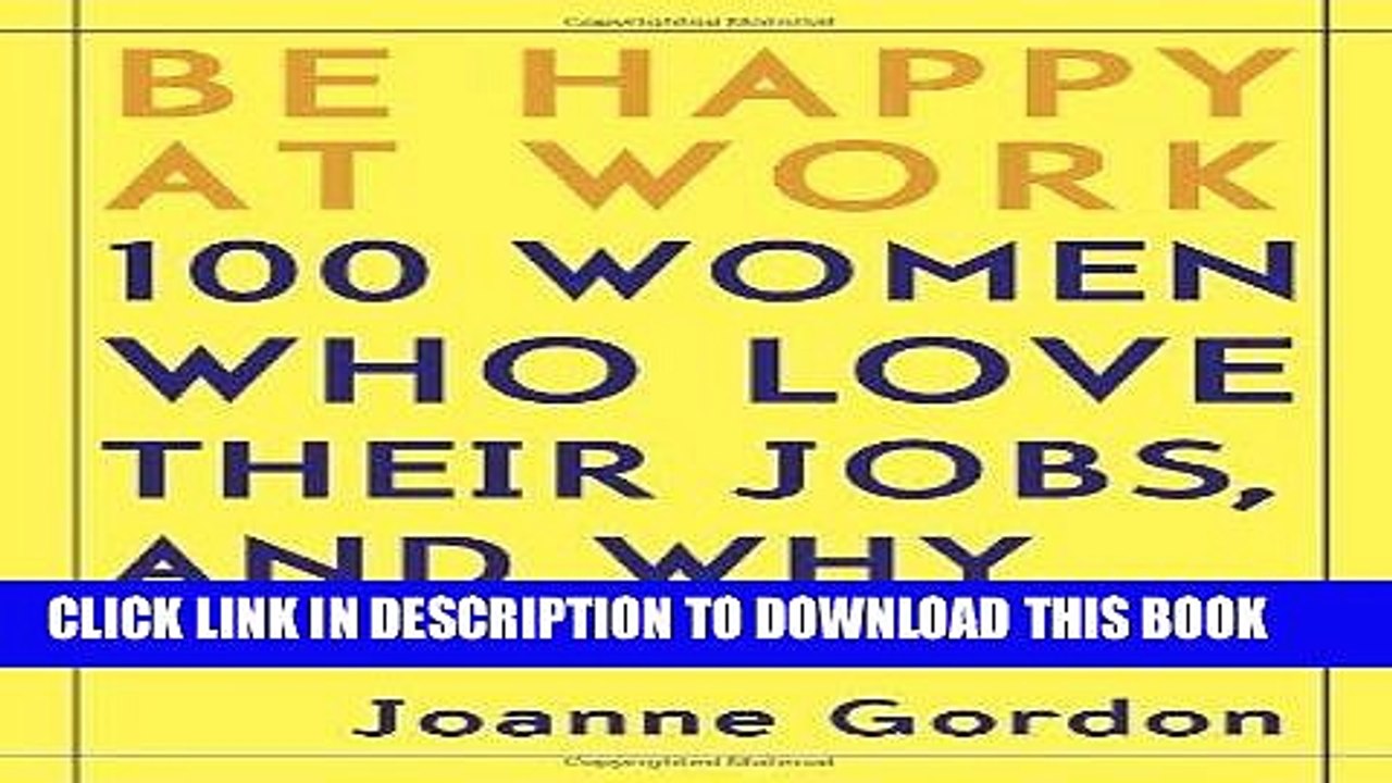 [PDF] FREE Be Happy at Work: 100 Women Who Love Their Jobs, and Why [Download] Online