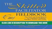 [PDF] The Skilled Facilitator Fieldbook: Tips, Tools, and Tested Methods for Consultants,