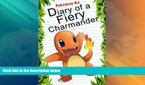Big Deals  Pokemon Go: Diary Of A Fiery Charmander (Pokemon Books) (Volume 4)  Full Read Most Wanted